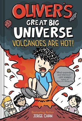 Oliver's Great Big Universe #2: Volcanoes Are Hot! by Cham, Jorge