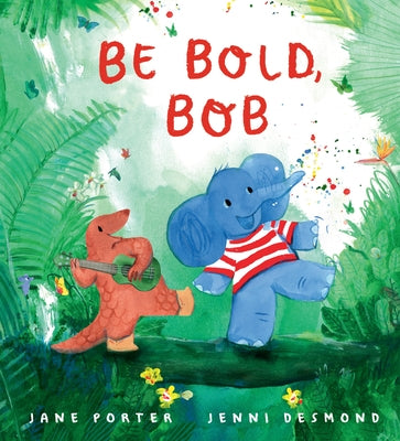 Be Bold, Bob by Porter, Jane