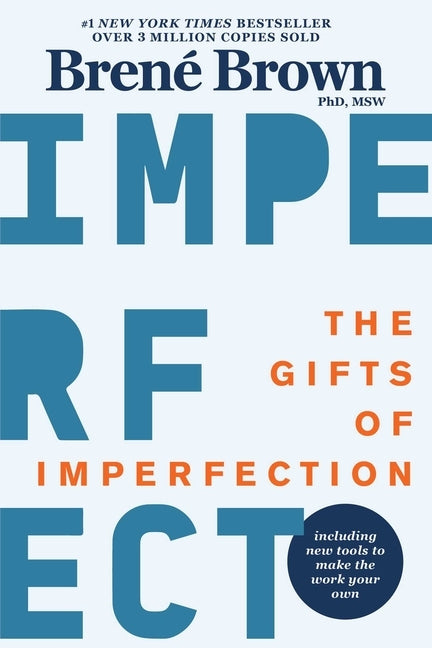The Gifts of Imperfection: 10th Anniversary Edition: Features a New Foreword and Brand-New Tools by Brown, BrenÃ©