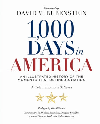 1,000 Days in America: An Illustrated History of the Moments That Defined a Nation by National Geographic