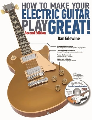 How to Make Your Electric Guitar Play Great! by Erlewine, Dan