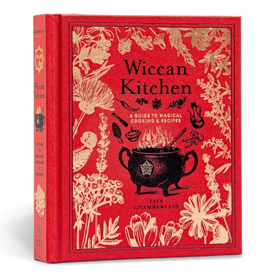Wiccan Kitchen: A Guide to Magical Cooking & Recipes - A Cookbook by Chamberlain, Lisa