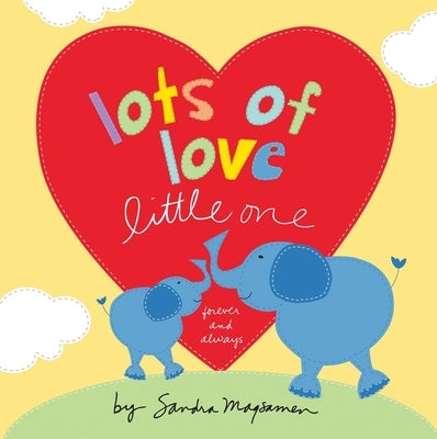 Lots of Love Little One: Forever and Always by Magsamen, Sandra