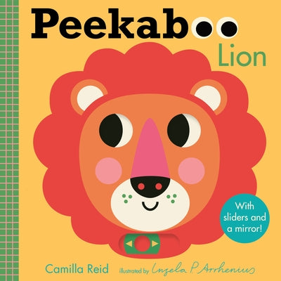 Peekaboo: Lion: (An Interactive Board Book for Babies & Toddlers with Mirror & Sliders to Push, Pull, or Turn. Cute Jungle Animal Artwork Includes a G by Reid, Camilla