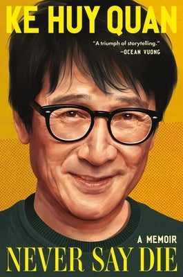 Never Say Die: A Memoir by Quan, Ke Huy