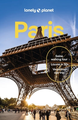 Lonely Planet Paris: Detailed Itineraries Travel Like a Local Insider Tips Covers Eiffel Tower, Champs-Élysées & Grands Boulevards, Louvre & Les Halle by Averbuck, Alexis