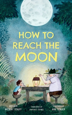 How to Reach the Moon by Schuff, Nicol&#195;&#161;s
