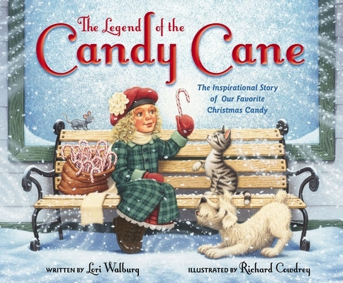 The Legend of the Candy Cane, Newly Illustrated Edition: The Inspirational Story of Our Favorite Christmas Candy by Walburg, Lori