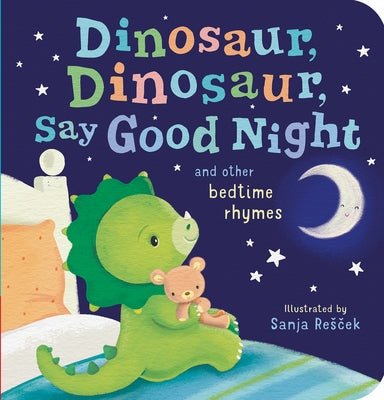 Dinosaur, Dinosaur, Say Good Night: And Other Bedtime Rhymes by Tiger Tales