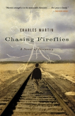 Chasing Fireflies: A Novel of Discovery by Martin, Charles