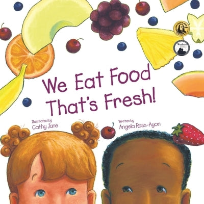 We Eat Food That's Fresh: A Children's Picture Book about Tasting New Fruits and Vegetables (3rd Edition - Multicultural) by Russ-Ayon, Angela