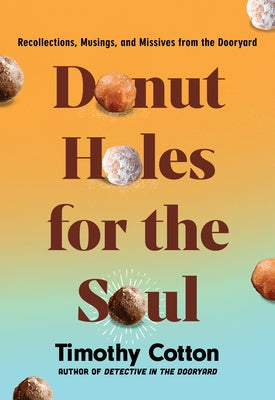 Donut Holes for the Soul by Cotton, Timothy