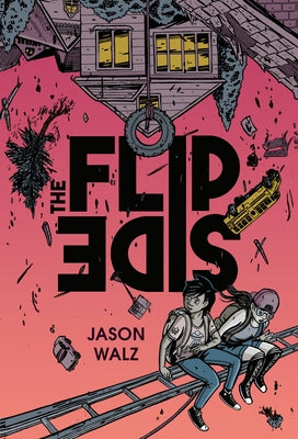 The Flip Side: A Graphic Novel by Walz, Jason
