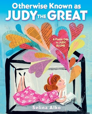 Otherwise Known as Judy the Great: A Poetic Ode to Judy Blume by Alko, Selina