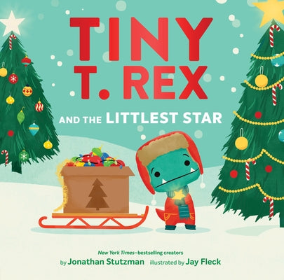 Tiny T. Rex and the Littlest Star: A Tiny T. Rex Christmas Book by Stutzman, Jonathan