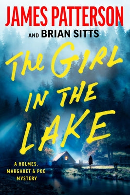 The Girl in the Lake: A Holmes, Margaret & Poe Mystery by Patterson, James