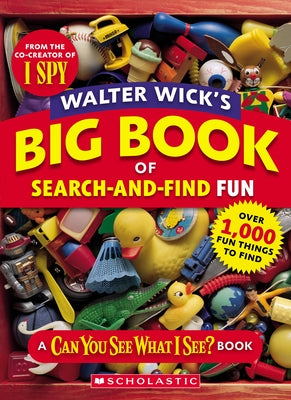 Walter Wick's Big Book of Search-And-Find Fun by Wick, Walter