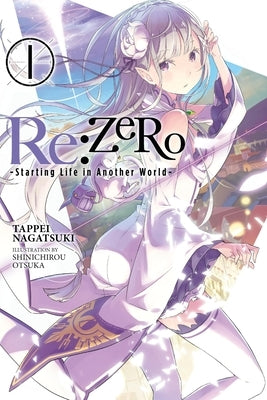 RE: Zero -Starting Life in Another World-, Vol. 1 (Light Novel): Volume 1 by Nagatsuki, Tappei