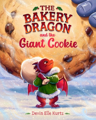 The Bakery Dragon and the Giant Cookie by Kurtz, Devin Elle