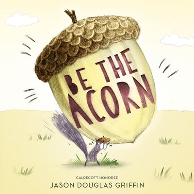 Be the Acorn by Griffin, Jason Douglas