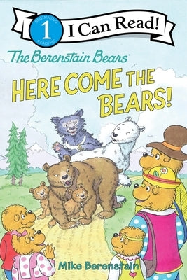 The Berenstain Bears: Here Come the Bears! by Berenstain, Mike