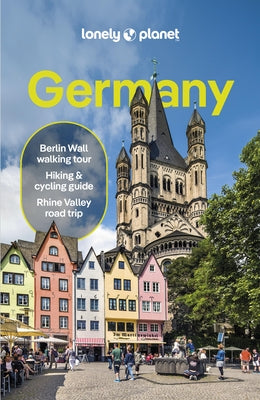 Lonely Planet Germany: Detailed Itineraries Travel Like a Local Insider Tips Covers Berlin, Hamburg, Central Germany, Munich, Stuttgart and Frankfurt by Schulte-Peevers, Andrea