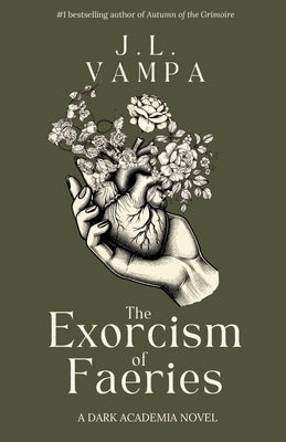 The Exorcism of Faeries: A Dark Academia Romance by Vampa, J. L.