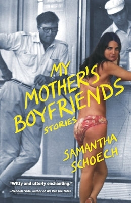 My Mother's Boyfriends by Schoech, Samantha