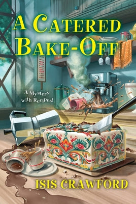 A Catered Bake-Off by Crawford, Isis