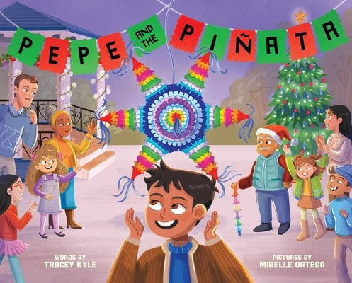 Pepe and the Piñata: A Celebration of Hispanic Heritage by Kyle, Tracey