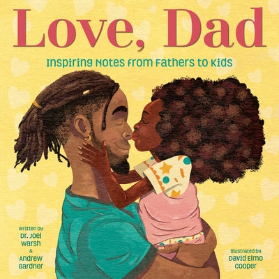 Love, Dad: Inspiring Notes from Fathers to Kids by Warsh, Joel
