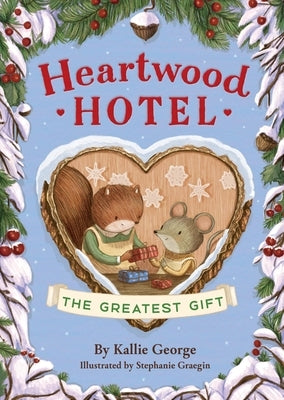 Heartwood Hotel: The Greatest Gift by George, Kallie