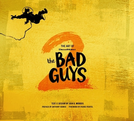 The Art of DreamWorks the Bad Guys 2 by Morris, Iain R.