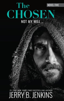 The Chosen: Not My Will... by Jenkins, Jerry B.