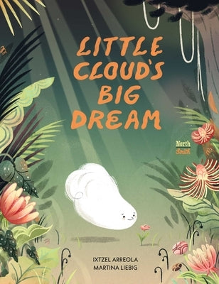 Little Cloud's Big Dream by Arreola, Ixtzel