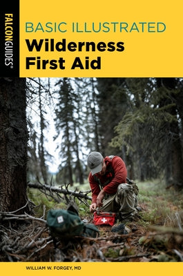 Basic Illustrated Wilderness First Aid by Forgey, William