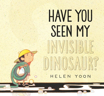 Have You Seen My Invisible Dinosaur? by Yoon, Helen