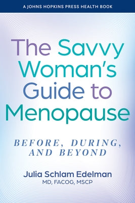 Savvy Woman's Guide to Menopause: Before, During, and Beyond by Edelman, Julia Schlam