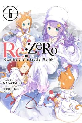 RE: Zero -Starting Life in Another World-, Vol. 6 (Light Novel): Volume 6 by Nagatsuki, Tappei