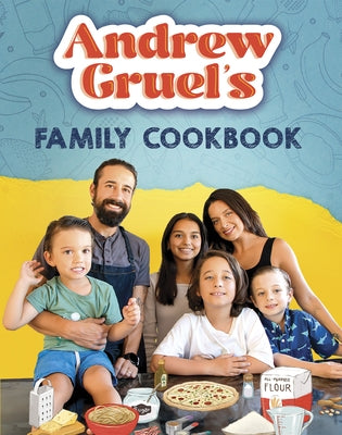 Andrew Gruel's Family Cookbook by Gruel, Andrew