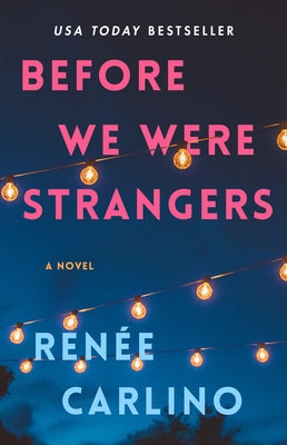 Before We Were Strangers: A Love Story by Carlino, Ren&#195;&#169;e