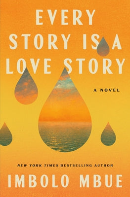 Every Story Is a Love Story by Mbue, Imbolo