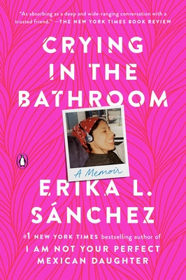 Crying in the Bathroom: A Memoir by SÃ¡nchez, Erika L.