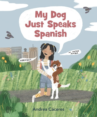 My Dog Just Speaks Spanish by C&#195;&#161;ceres, Andrea