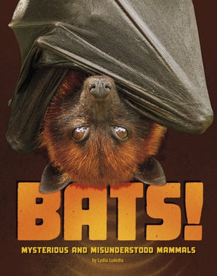 Bats!: Mysterious and Misunderstood Mammals by Lukidis, Lydia