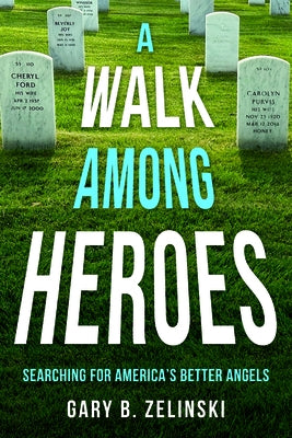 A Walk Among Heroes by Zelinski, Gary B.