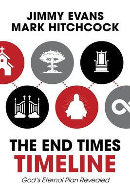 The End Times Timeline (Multi-Pack): God's Eternal Plan Revealed by Evans, Jimmy