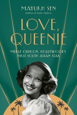 Love, Queenie: Merle Oberon, Hollywood's First South Asian Star by Sen, Mayukh