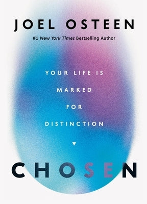 Chosen: Your Life Is Marked for Distinction by Osteen, Joel