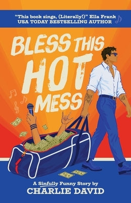 Bless This Hot Mess: A Sinfully Funny Story by David, Charlie